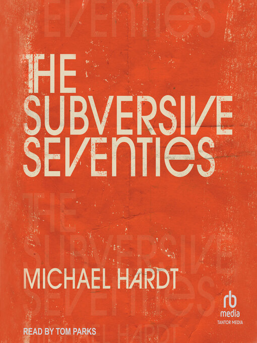 Title details for The Subversive Seventies by Michael Hardt - Available